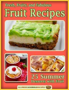 Fresh, Fruity, and Fabulous Fruit Recipes: 25 Summer Desserts with Fruit
