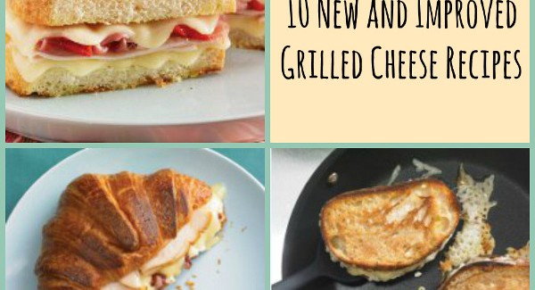 A Twist on the Classic: 10 New and Improved Grilled Cheese Recipes