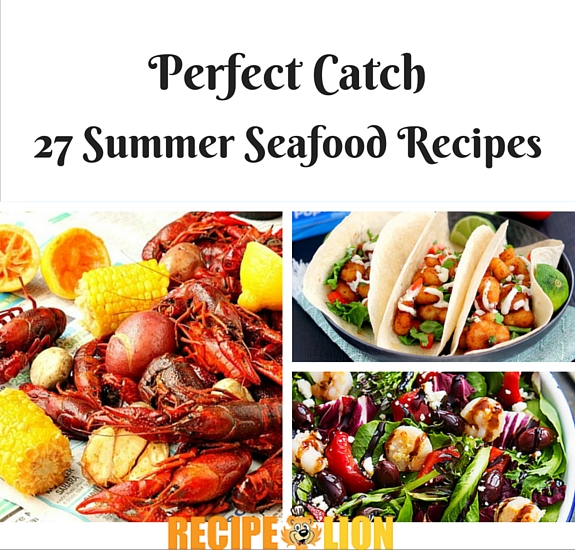 Perfect Catch: 27 Summer Seafood Recipes