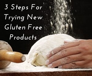3 Steps For Trying New Gluten Free Products