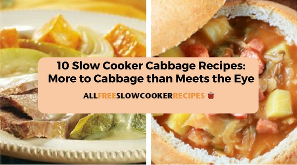 10 Slow Cooker Cabbage Recipes: More to Cabbage than Meets the Eye 