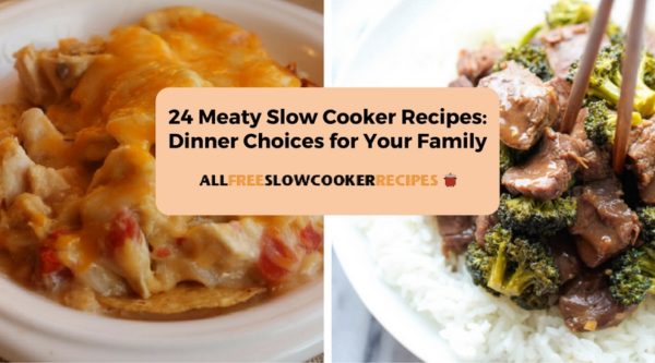 24 Meaty Slow Cooker Recipes: Dinner Choices for Your Family