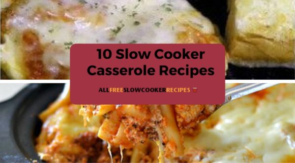 10 Slow Cooker Casserole Recipes