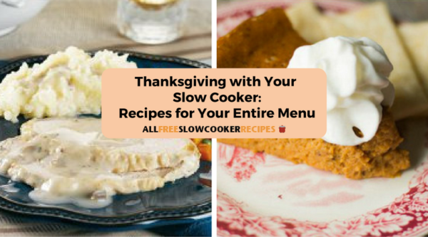 Thanksgiving with Your Slow Cooker: Recipes for the Entire Menu
