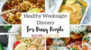 Healthy Weeknight Dinners for Busy People