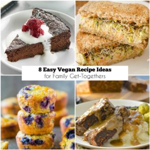 8 Easy Vegan Recipe Ideas for Family Get-Togethers