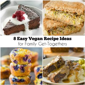 8 Easy Vegan Recipe Ideas for Family Get-Togethers