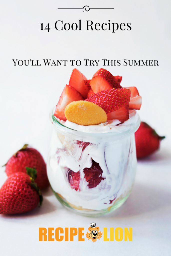 14 Cool Recipes You'll Want To Try This Summer - RecipeChatter