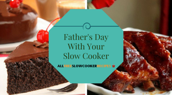 Make Delicious Father's Day in Your Slow Cooker