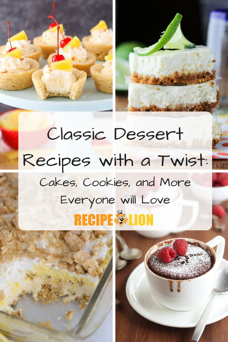 15 Classic Dessert Recipes with a Twist: Cakes, Cookies, and More Everyone will Love